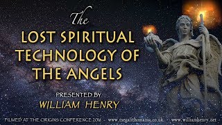 William Henry  The Lost Spiritual Technology of the Angels  Origins Conference [upl. by Hawker]