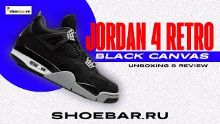 Air Jordan 4 Black Canvas Unboxing amp Review 🌟Top Quality Sneakers shoebar ru [upl. by Aelrac563]