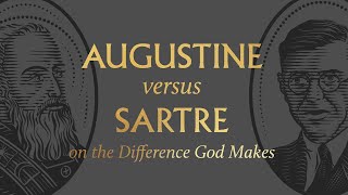 Augustine vs Sartre on the Difference God Makes [upl. by Divan509]