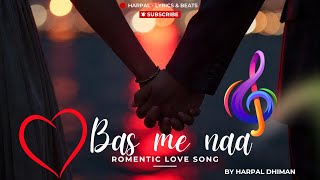 Bas Me Naa  New Hindi Love Song 2024  Harpal Dhiman  Latest Romantic Hindi Song [upl. by Aamsa]