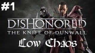 Lets Play Dishonored Knife of Dunwall Low Chaos  Part 1 [upl. by Batchelor802]