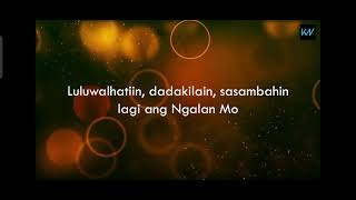 PINUPURI KA NAMIN  LULUWALHATIIN DADAKILAIN  with Lyrics [upl. by Naxor710]