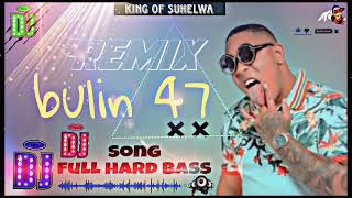 new bulin 47 song hard bass xLiricoEnLaCasaxLosDelMillero❤DJ king of suhelwa [upl. by Asemaj785]