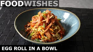 Egg Roll in a Bowl  Easy Egg Roll Salad  Food Wishes [upl. by Neelhtac423]