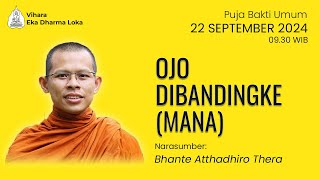 Bhante Atthadhiro Thera  Ojo Dibandingke MANA  Puja Bakti Umum  22 September 2024 [upl. by Malchus]