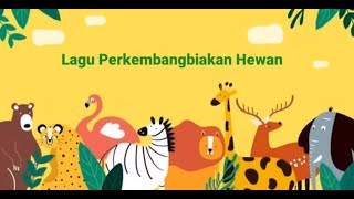 LAGU PERKEMBANGBIAKAN HEWAN  OVIPAR  VIVIPAR  OVOVIVIPAR [upl. by Nohshan343]