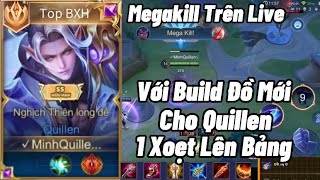 “Megakill trên live” Với Build Đồ Mới Quillen Khiến Minh Quillen Cầm Quyền Trận Đấu [upl. by Airdnas]