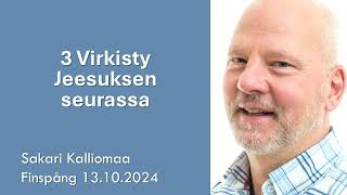 3 Virkisty Jeesuksen seurassa  Sakari Kalliomaa  Finspång [upl. by Anecusa]