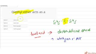 Diethyl ether acts as a [upl. by Hcire336]