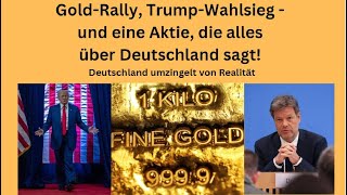 GoldRally TrumpWahlsieg  und eine Aktie die alles über Deutschland sagt Marktgeflüster Teil1 [upl. by Yddeg]