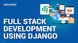 Full Stack Web Development Using Django  Python Django Tutorial  Python Django Training  Edureka [upl. by Elaen]