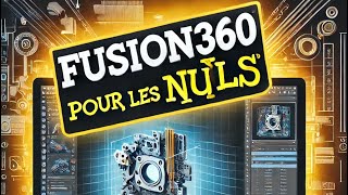 FUSION360 POUR LES DEBUTANTS LES BASES TUTO FR [upl. by Neeli219]