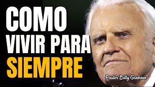 Como vivir para siempre  Predica de Billy Graham [upl. by Eirojam]