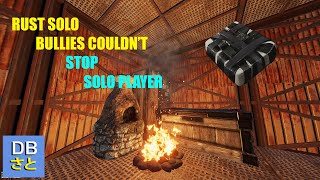 RUST SOLO  Group of bullies couldnt stop SOLO PLAYER [upl. by Otreblada74]