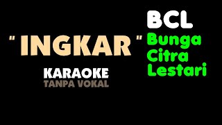 BCL  INGKAR Karaoke  Tanpa vokal Bunga Citra Lestari KEY Cm [upl. by Joacimah]