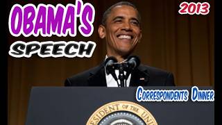 Obamas Speech  2013 Correspondents Dinner [upl. by Yerdna]