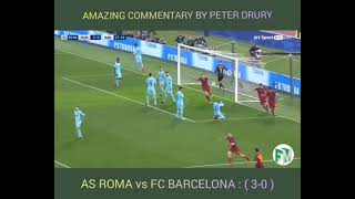 quotRoma have risen from their Ruinsquot Amazing commentary by Peter Drury Barcelona vs AS Roma  03 [upl. by Tavey]