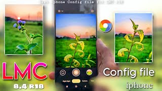 LMC 84 r18 iphone Config file 🦜 For Best Quality Photos 🔥 [upl. by Eemla]