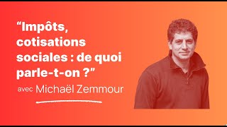 Formation « Impôts cotisation sociales  de quoi parleton  » avec Michaël Zemmour économiste [upl. by Odraner]