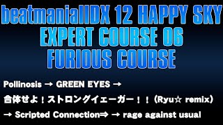 beatmaniaIIDX  12 HAPPY SKY EXPERT COURSE 06  FURIOUS DP [upl. by Leong]