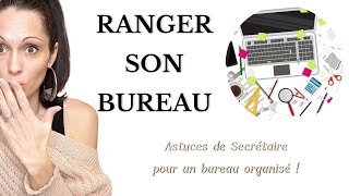 TUTO  RANGER SON BUREAU Astuces de secrétaire pour un bureau organisé [upl. by Marcellus]