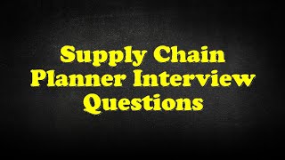 Supply Chain Planner Interview Questions [upl. by Retha]