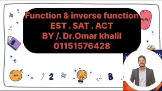 📗 FUNCTION amp INVERSE FUNCTION  EST  SAT  ACT  by  DrOmar khalil 01151576428 [upl. by Aneel]