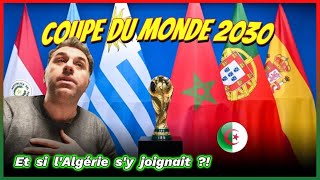 Coupe du Monde 2030  Et si lAlgérie rejoignait le Maroc lEspagne et le Portugal  football [upl. by Ylrebmi]