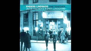 Anders Lindskog Jacob Fischer Jesper Lundgaard  Fine Together 1999 [upl. by Yenffit455]