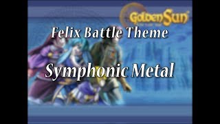 Golden Sun  The Lost Age quotFelix Battle Themequot Symphonic Metal Cover [upl. by Neelyahs773]