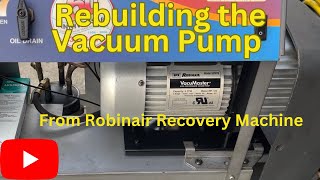 Rebuilding the Vacuum Pump From a Robinair Recovery Machine Model 34134Z [upl. by Desi]