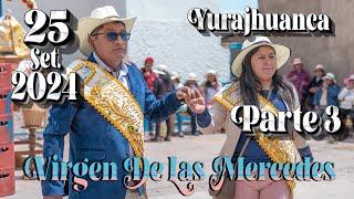 YURAJHUANCA 2024  25 DE SETIEMBRE  3ra PARTE FIESTA PATRONAL EN HONOR A LA VIRGEN DE LAS MERCEDES [upl. by Eila147]