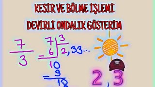 KESİR VE BÖLME İLİŞKİSİ DEVİRLİ ONDALIK GÖSTERİM6SINIF [upl. by Eadrahs]