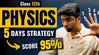 Complete Physics In 5 Days 🔥  Class 12th Physics Strategy to Score 95  Shobhit Nirwan [upl. by Thury83]