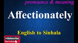 Affectionately  Sinhala Meaning with Pronounce සිංහල තේරුම උච්ඡාරණය සමඟ  Dilfinity Dictionary [upl. by Ernestine]