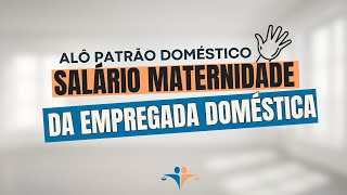 Como funciona o salário maternidade para a empregada doméstica [upl. by Sedlik]