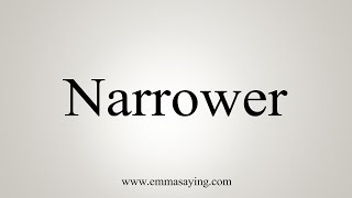 How To Say Narrower [upl. by Margaretha659]