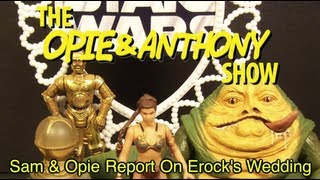 Opie amp Anthony Sam amp Opie Report on Erocks Wedding 112210 [upl. by Adiasteb]