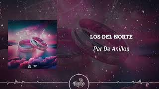 Los del Norte  Par de Anillos 2024 [upl. by Neehahs642]