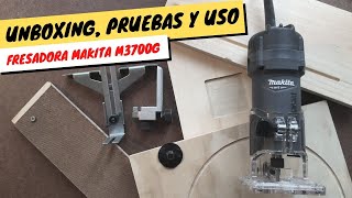 💥 DESEMPAQUETADO PRUEBAS Y USO fresadora o router MAKITA M3700G  unboxing [upl. by Batory]