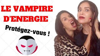 VAMPIRES ÉNERGÉTIQUES  Comment les reconnaître et sen protéger [upl. by Denice]