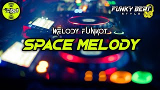 Melody Funkot  SPACE MELODY VIRAL TIKTOK 🔥Funkybeatstyle [upl. by Anu]