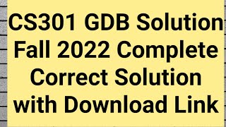 CS301 GDB Solution Fall 2022 Correct Solution with Download Link  cs301 gdb solution 2022 [upl. by Nitsir429]