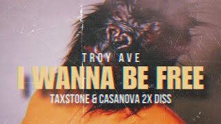 Troy Ave  I Want To Be Free Casanova 2x amp Taxstone Diss Record [upl. by Forrest]