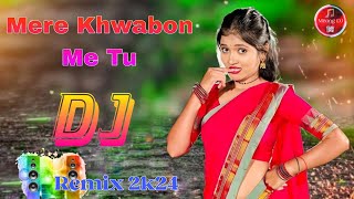 Mere Khwabon Me Tu Love ReMix Hindi Top Remix 2024 [upl. by Ssecnirp758]