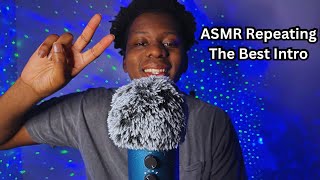 ASMR Repeating THE BEST YouTube Intro In History [upl. by Mosenthal905]