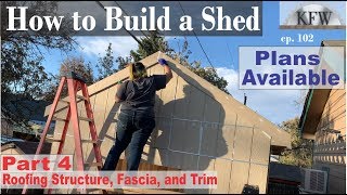 102  Shed Build part 4 Roofing Structure Fascia and Trim [upl. by Kcirednek]