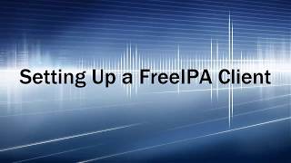 Configuring a FreeIPA Client [upl. by Reddin]