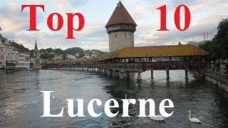 Visit Lucerne  Top 10 Sites in Luzern Switzerland [upl. by Latif890]