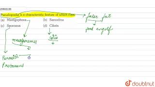 Pseudopodia is a characteristic feature of which class [upl. by Brufsky]
